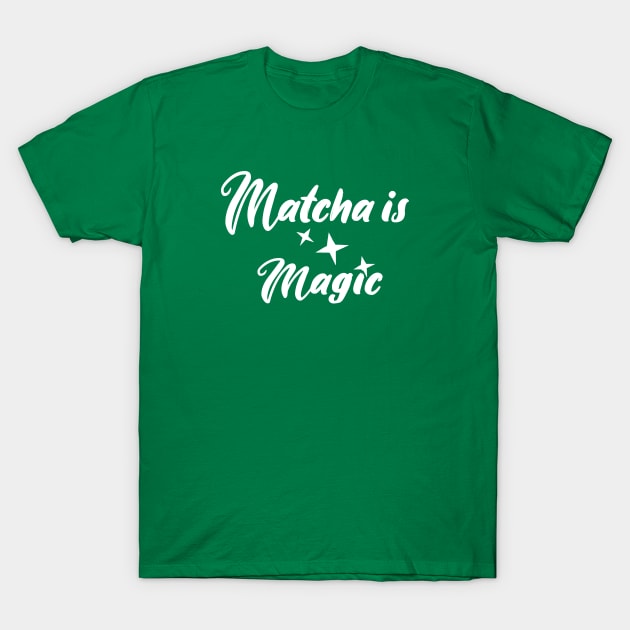 Matcha is Magic T-Shirt by Sunny Saturated